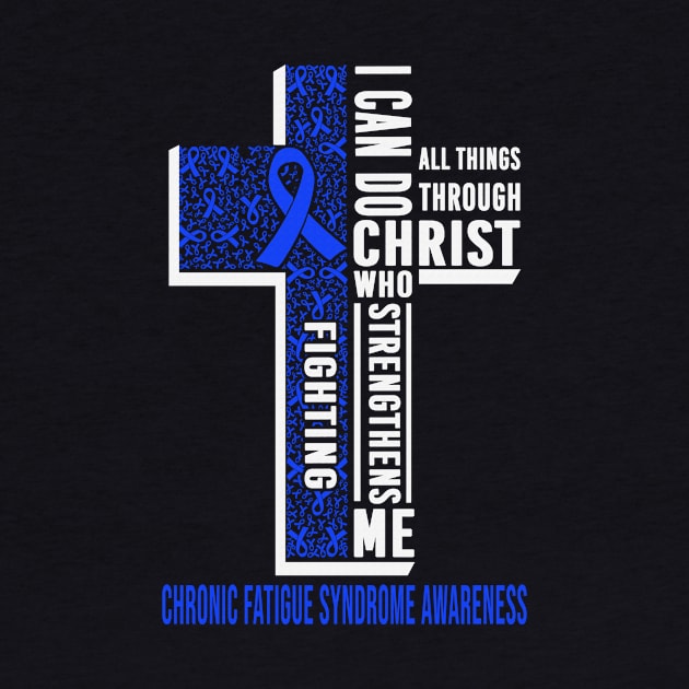 I Can Do All Thing Through Christ Who Strengthens Me Fighting Chronic Fatigue Syndrome Awareness Blue Ribbon Warrior by celsaclaudio506